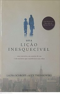 Livro Uma Lição Inesquecivel: Uma Executiva, um Menino de Rua e um Encontro que Transformou suas Vidas Autor Schroff, Laura e Tresniowski, Alex (2013) [usado]