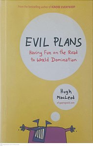 Livro Evil Plans: Having Fun On The Road To World Domination Autor Maclead, Hugh (2011) [usado]