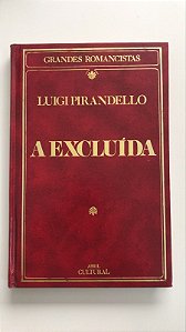 Livro a Excluída - Col. Grandes Romancistas Autor Pirandello, Luigi (1986) [usado]