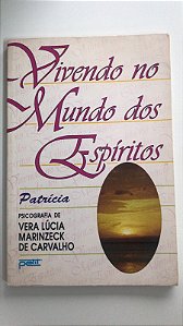 Livro Vivendo no Mundo dos Espíritos Autor Carvalho, Vera Lúcia Marinzeck de (1993) [usado]