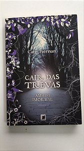 Livro Cair das Trevas- Amada Imortal Vol.2 Autor Tiernan, Cate (2013) [usado]