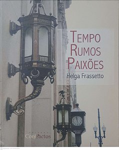 Livro Tempo Rumos Paixões Autor Frasetto, Helga (2016) [usado]