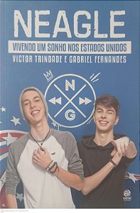 Livro Neagle: Vivendo um Sonho nos Estados Unidos Autor Trindade, Victor e Fernandes, Gabriel (2017) [usado]