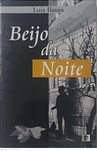 Livro Beijo da Noite Autor Ilasan, Luiz (2007) [usado]