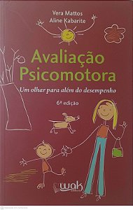 Livro Avaliação Psicomotora Autor Mattos, Vera e Kabarite, Aline (2016) [usado]