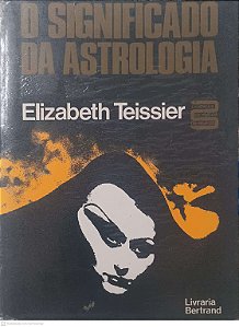 Livro o Significado da Astrologia Autor Teissier, Elizabeth (1979) [usado]