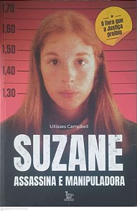 Livro Suzane - Assassina e Manipuladora Autor Campbell, Ullisses (2020) [usado]