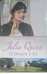 Livro os Bridgertons Vol 1: Julia Quinn, o Duque e Eu Autor Quinn, Julia (2013) [usado]