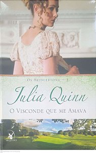 Livro o Visconde que Me Amava: os Bridgertons 2 Autor Quinn, Julia (2013) [usado]