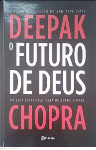 Livro o Futuro de Deus: um Guia Espiritual para os Novos Tempos Autor Chopra, Deepak (2015) [usado]