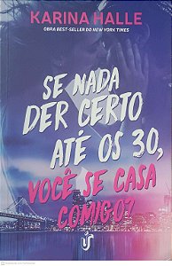 Livro Se Nada Der Certo ate os 30, Voce Se Casa Comigo? Autor Halle, Karina (2018) [usado]