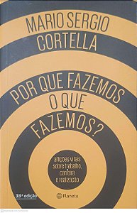 Livro por que Fazemos o que Fazemos? Autor Cortella, Mario Sergio (2016) [usado]