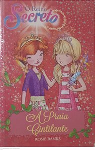 Livro a Praia Cintilante - o Reino Secreto Autor Banks, Rosie (2016) [usado]