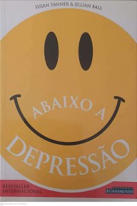 Livro Abaixo a Depressão Autor Tanner, Susan e Ball, Jillian (2004) [usado]