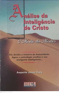 Livro Analise da Inteligência de Cristo: o Mestre dos Mestres Autor Cury, Augusto (1999) [usado]