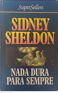 Livro Nada Dura para Sempre Autor Sheldon, Sidney (2000) [usado]