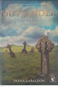 Livro Outlander: a Cruz de Fogo Livro Cinco - Parte Ii Autor Gabaldon, Diana (2017) [usado]