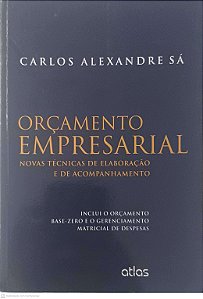 Livro Orçamento Empresarial Novas Tecnicas de Elaboração e de Acompanhamento Autor Sá, Carlos Alexandre (2014) [usado]