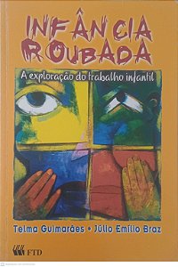 Livro Infância Roubada: a Exploração do Trabalho Infantil Autor Guimaraes, Telma (2000) [usado]