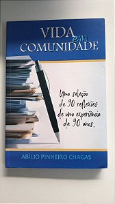 Livro Vida em Comunidade- Uma Seleção de 90 Reflexões de Uma Experiência de 90 Anos Autor Chagas, Abílio Pinheiro (2019) [usado]