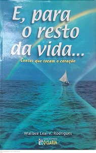 Livro E, para o Resto da Vida... Contos que Tocam o Coração Autor Rodrigues, Wallace Leal V. (1989) [usado]