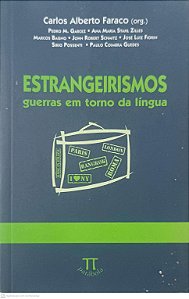 Livro Estrangeirismos: Guerras em Torno da Lingua Autor Faraco, Org. Carlos Alberto e Outros (2007) [usado]