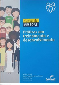 Livro Gestão de Pessoas: Praticas em Treinamento e Desenvolvimento Autor Camilo, Juliana e Outros (2018) [usado]