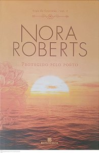 Livro Saga da Gratidão - Vol 3: Protegido pelo Porto Autor Roberts, Nora (2018) [usado]