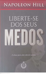 Livro Liberte-se dos seus Medos Autor Hill, Napoleon (2020) [usado]