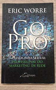 Livro Go Pro: 7 Passos para Ser um Profissional do Marketing de Rede Autor Worre, Eric (2014) [usado]