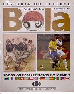 Livro História do Futebol - Estórias da Bola Autor Castro, J. Almeida (2006) [usado]