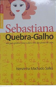 Livro Sebastiana Quebra-galho: um Guia Prático para o Dia a Dia das Donas de Casa Autor Salles, Nenzinha Machado (2010) [usado]