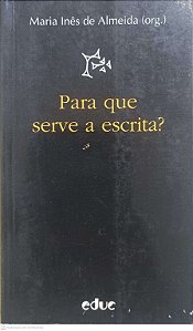 Livro para que Serve a Escrita? Autor Almeida, Maria Inês (org) (1997) [usado]