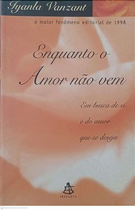 Livro Enquanto o Amor Não Vem: em Busca de Si Autor Vanzant, Iyanla (1999) [usado]