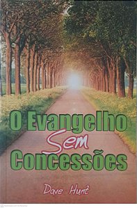 Livro o Evangelho sem Concessões Autor Hunt, Dave (2003) [usado]