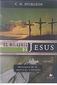 Livro os Milagres de Jesus - Vol 3 Autor Spurgeon, C. H. (2000) [usado]