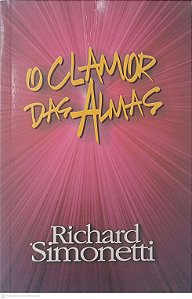 Livro o Clamor das Almas Autor Simonetti, Richard (2008) [seminovo]