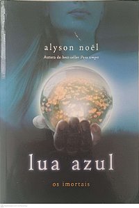 Livro Lua Azul - os Imortais Volume 2 Autor Noel, Alyson (2013) [usado]