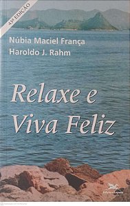 Livro Relaxe e Viva Feliz Autor França e Rahm (2000) [usado]