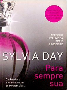 Livro Pra Sempre sua [crossfire; 3] Autor Day, Sylvia (2013) [usado]