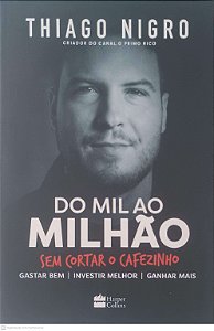 Livro do Mil ao Milhão: sem Cortar o Cafezinho Autor Nigro, Thiago (2018) [usado]