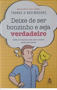 Livro Deixe de Ser Bonzinho e Seja Verdadeiro Autor D''ansembourg, Thomas (2013) [usado]