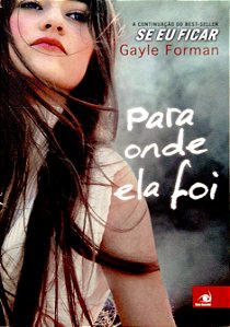 Livro para onde Ela Foi [se Eu Ficar; 2] Autor Forman, Gayle (2014) [seminovo]