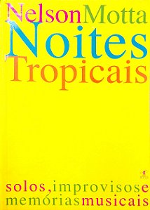 Livro Noites Tropicais: Solos, Imrpovisos e Memórias Musicais Autor Motta, Nelson (2001) [usado]