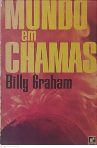 Livro Mundo em Chamas Autor Graham, Billy (1965) [usado]