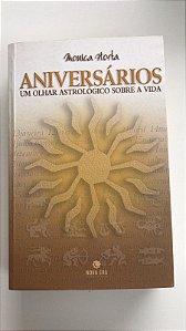 Livro Aniversários - um Olhar Astrológico sobre a Vida Autor Horta, Monica (2003) [usado]