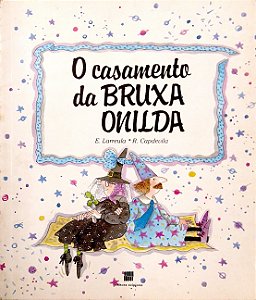 Livro o Casamento da Bruxa Onilda Autor Larruela, E. (1996) [usado]