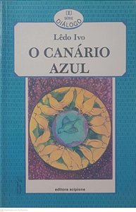 Livro o Canário Azul Autor Ivo, Lêdo (1990) [usado]