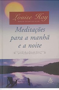 Livro Meditações para Manhã e a Noite Autor Hay, Louise L. (1999) [usado]