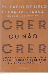 Livro Crer ou Não Crer Autor Melo, Pe. Fábio de e Karnal, Leandro (2017) [usado]